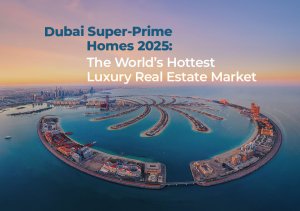 Dubai super prime homes 2025