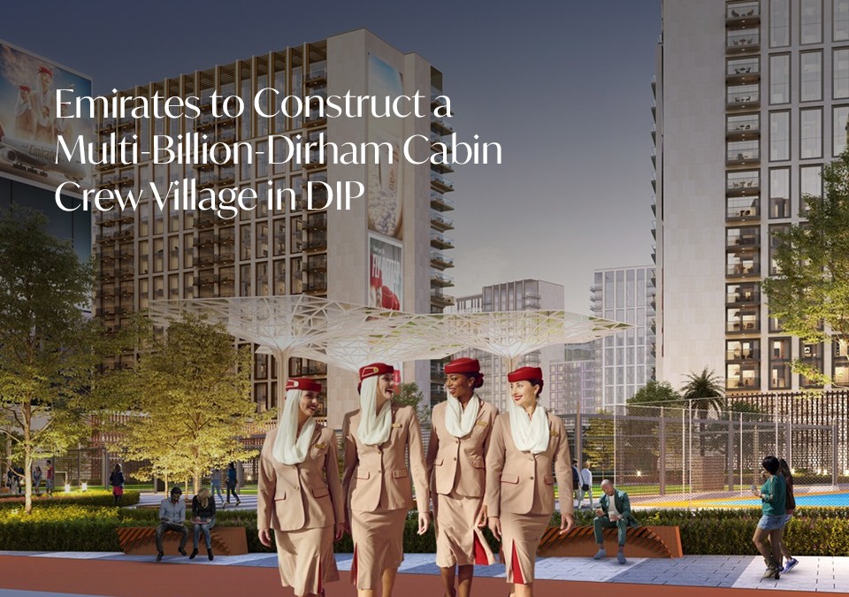 Emirates to Construct a Multi‑Billion‑Dirham Cabin Crew Village in DIP