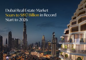 Dubai Real Estate Market Soars to $19.7 Billion in Record Start to 2026